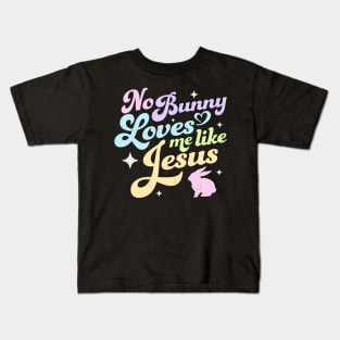 No Bunny Loves Me Like Jesus - Easter Kids T-Shirt